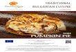 TRADITIONAL BULGARIAN CUISINE - Bitflopsbulgariatravel.org/data/doc/ENG_18-Tikvenik.pdf · 3 TRADITIONAL BULGARIAN CUISINE RECIPE PUMPKIN PIE needed products 500 g ready dough sheets