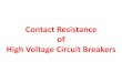 Contact Resistance of High Voltage Circuit Breakersengineering.richmondcc.edu/Courses/EUS 220/Notes... · Circuit Breaker contacts •For the purpose of this presentation the type