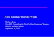 How Nuclear Bombs Work - Belfer Center for Science and ... · PDF file– Difference between crude terrorist bomb and state weapon Nuclear weapons effects – Fireball, blast, heat,