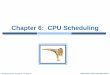 Chapter 6: CPU Scheduling - University of Windsorangom.myweb.cs.uwindsor.ca/teaching/cs330/ch6.pdf · Chapter 6: CPU Scheduling ... Operating System Concepts –9th Edition 3.8 