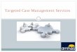 Targeted Case Management Services - CT.GOV- · PDF fileWhat is Targeted Case Management (TCM)? The Medicaid State Plan Amendment (SPA) defines TCM services as: “services furnished