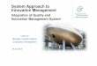 System Approach to Innovation Management - · PDF file24 Jan 2015 System Approach to Innovation Management Lotto Lai Manager, (Quality System) Corporation Development Integration of