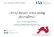 IKEv2-based VPNs using strongSwan · PDF fileAndreas Steffen, 27.10.2009, LinuxKongress2009.ppt 1 Linux Kongress 2009 Dresden IKEv2-based VPNs using strongSwan Prof. Dr. Andreas Steffen