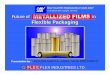 Future of in Flexible Packaging - India Packaging ShowFuture of in Flexible PackagingFlexible Packaging. METALLIZED FILM •A plastic film that has been coated on one/both sides with