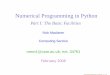 Numerical Programming in Python - University of · PDF fileNumerical Programming in Python Part I: The Basic Facilities Nick Maclaren Computing Service ... Many examples – to see
