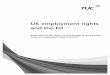 UK employment rights and the EU - TUC employment rights and... · Union on employment rights in the UK . 2 ... the areas covered by EU legislation and the threat to workers’ rights