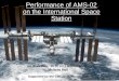 Performance of AMS-02 on the International Space · PDF filePerformance of AMS-02 on the International Space Station GK Workshop, 05.10.2011 Bad Liebenzell Melanie Heil Supported by