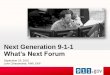 Next Generation 9-1-1 - Intelligent Transportation Systems ... · PDF fileSeptember 23, 2010 John Chiaramonte, PMP, ENP Next Generation 9-1-1 What’s Next Forum