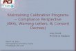 Maintaining Calibration Programs – Compliance Perspective ... · PDF fileMaintaining Calibration Programs – Compliance Perspective (483s, Warning Letters, & Consent Decrees) Andy
