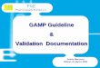 GAMP Guideline Validation Documentation - ssfa.it · PDF fileGAMP Guideline & Validation Documentation GAMP Guideline & Validation Documentation GAMP Guideline Planning documentsPlanning