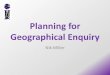 Planning for Geographical Enquiry - Geography …geogweb.com/iaps/nlm.pdf · Planning for Geographical Enquiry ^Good Geography _ Enquiry Enquiry is an integral part of Good Geography