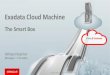 Exadata Cloud Machine -   Database Exadata Cloud Machine (ExaCM) â€¢Exadata Cloud Service, infrastructure managed by Oracle â€“Full Oracle Database