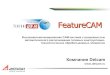 FeatureCAM - support.ascon.rusupport.ascon.ru/source/info_materials/featurecam.pdf · твердотельную модель детали; 2.Автоматически или вручную