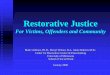 Restorative Justice - CEHD - UMN · PDF file“Restorative justice provides opportunities for those most directly affected by a crime (victim,offender, families, ... Soon to be changed