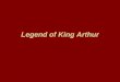 Legend of King Arthur - Manhattan Elementary Schoolmt01000571.schoolwires.net/cms/lib06/MT01000571/Centricity/Domain... · •* Examples: King Arthur, ... •The figure at the heart