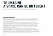TO IMAGINE A SPACE CAN BE DIFFERENT - The City at · PDF fileTO IMAGINE A SPACE CAN BE DIFFERENT ... The ability to imagine that a space can be different already creates a possibility
