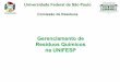 Gerenciamento de Resíduos Químicos na UNIFESP 2009 14 1650 Paulo Boschcov.pdf · Tratamento de resíduos Químicos: Guia Prático para a Soluç ão dos ... e insumos farmacêuticos