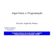 Algoritmos e Programação - univasf.edu.brunivasf.edu.br/~ricardo.aramos/disciplinas/AlgProgAgr_2011_1/... · podem ser alterados pelas instruções do algoritmo, ou seja, é um