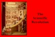 The Scientific Revolution - D155ww2.d155.org/clc/tdirectory/MSmalley/Shared Documents/AP Euro... · the Scientific Revolution ... In his work Opus Maius, Bacon wrote, “There are