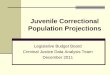 Juvenile Correctional Population Projections - · PDF fileJuvenile Correctional Population Projections Legislative Budget Board Criminal Justice Data Analysis Team . December 2011