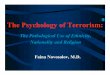 The Psychology of Terrorism - Novosolov Faina MD · PDF fileThe Psychology of Terrorism: The Pathological Use of ... the way of life that they wish to retain or restore for their people