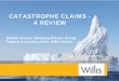 CATASTROPHE CLAIMS - A REVIEW - Willis - Global Risk ... Jackson.pdf · CATASTROPHE CLAIMS - A REVIEW Andrew Jackson, Managing Director, Energy Property & Casualty claims, Willis
