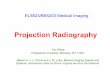 Projection Radiography - NYU Tandon School of …eeweb.poly.edu/~yao/EL5823/ProjectionRadiography_ch5.pdf · Projection Radiography Yao Wang Polytechnic University, ... - Impulse