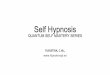 Self Hypnosis - hipnoterapi.wshipnoterapi.ws/wp-content/uploads/2015/05/Self-Hypnosis.pdf · ALL-HYPNOSIS-IS-SELF-HYPNOSIS-The-What UNTUK-MENCABUT-GIGI,-SEORANG-DOKTERGIGITIDAK-BISA-MENCABUT-GIGINYA-SENDIRI