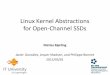 Linux Kernel Abstractions for Open-Channel SSDs · PDF fileLinux Kernel Abstractions for Open-Channel SSDs Matias Bjørling Javier González, Jesper Madsen, and Philippe Bonnet 2015/03/01
