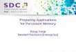 Preparing Applications for Persistent · PDF file · 2017-08-24Preparing Applications for Persistent Memory ... SSD NVMe Flash Persistent Memory Context Switch NUMA Min, ... Use today’s