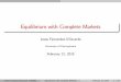 Equilibrium with Complete Markets - Penn Economicseconomics.sas.upenn.edu/~jesusfv/lecture2_equilibrium_with... · Equilibrium with Complete Markets ... A full set of one-period Arrow