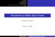 Introduction to Hilbert Space Frames - University of Arizonamath.arizona.edu/~rcrandall/IntroToHilbertFrames_Slides.pdf · Outline Introduction Frame Basics Examples of frames Dual