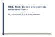 RBI: Risk-Based Inspection · PDF fileInspection Subcomittee, API 510, 570 task groups, API 580 and API 581 recommended practices ... –Reassessment tool that provides refreshed view
