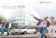 Renault ZOE - Holden Group · PDF fileDominique Lucas, Director, Electric Vehicle Range, Product Department With Renault ZOE, a new automotive era has begun. Tomorrow’s technology