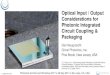 Optical Input / Output Considerations for Photonic ... · PDF filePackaging Dan Neugroschl ... •Single-end vs differential RF •Minimize RF line lengths ... • PIC Fabrication