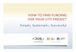 HOW TO FIND FUNDING FOR YOUR CITY PROJECT …c.ymcdn.com/.../Presentations/100D_145-300__Kestrels__Find.pdf · FOR YOUR CITY PROJECT Simple, Systematic, Successful. ... performance/cci