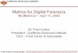 Metrics for Digital Forensics - Securitymetrics.orgsecuritymetrics.org/attachments/Metricon-3.5-Cohen-Forensics... · Metrics for Digital Forensics MiniMetriCon – April 13, 2009