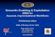 Semantic Enabling & Exploitation - DAML. · PDF fileSemantic Enabling & Exploitation (SEE) for. ... work with DARPA/IXO ... ASAS ADCCS FBCB2 AFATDS IMETS CTIS ISYSCON. ADCCS Inte rop