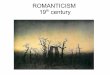 ROMANTICISM 19th century - DoLaboral · PDF fileMiddle Romanticism . Polish nationalism Paris, the core of middle Romant. Reading activity while we listen to Nocturnes for the piano