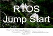 RTOS Jump Start -  · PDF file• µC/OS, ThreadX, VxWORKS, FreeRTOS, Integrity, QNX, Nucleus, RIOT, NuttX and many more
