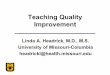 Teaching Quality Improvement - IHI Home  · PDF fileTeaching Quality Improvement Linda A. Headrick, M.D., M.S. University of Missouri-Columbia headrickl@health.missouri.edu