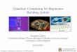 Quantum Computing for Beginners: Building Qubits · PDF file3/28/2007 · Quantum Computing for beginners: Building Qubits Overview of this presentation What is a Qubit? What are the