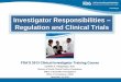 Investigator Responsibilities Regulation and Clinical · PDF fileInvestigator Responsibilities – Regulation and Clinical Trials ... dispensing, patient counselling, and drug accountability