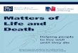 Matters of Life and Death - Welcome to Gold Standards ... · PDF fileMatters of Life and Death Helping people ... 3 Context of end of life care ‘You matter because you are you, you