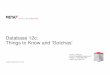 Database 12c: Things to Know and 'Gotchas' 12c: 1 Things to Know and 'Gotchas' Tuesday: September 29, 2015 ... Oracle Database 12c Enterprise Edition Release 12.1.0.2.0 - 64bit Production