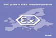 SMC guide to ATEX compliant · PDF fileSMC's products which are within the scope of the ATEX Directive include electrical equipment and mechanical ... IP6000-X14/IP6100-X14 ... Manual