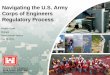 Navigating the U.S. Army Corps of Engineers Regulatory Process · PDF fileNavigating the U.S. Army Corps of Engineers Regulatory Process Angela Ryan ... Flood Plain Values & Flood