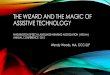 THE WIZARD AND THE MAGIC OF ASSISTIVE TECHNOLOGY · PDF fileTHE WIZARD AND THE MAGIC OF ASSISTIVE TECHNOLOGY ... American Speech-Language Hearing Association National Outcomes 
