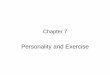 Personality and Exercise - University of Minnesota Duluthdmillsla/courses/Exercise Adherence/documents... · Personality and Exercise. Research Objectives of the Study of Personality