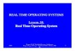 REAL TIME OPERATING SYSTEMS Lesson-10 ??REAL TIME OPERATING SYSTEMS Lesson-10: Real Time Operating System . 2008 Chapter-8 L10: Embedded Systems -Architecture, Programming and Design